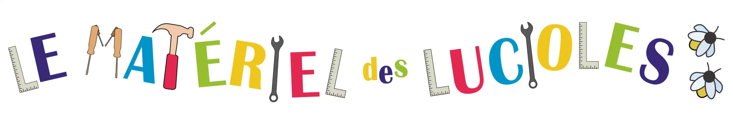 Le Matériel des Lucioles